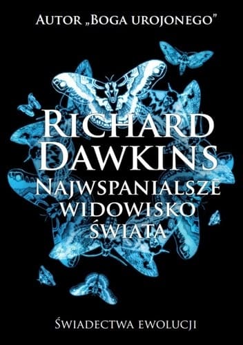 Najwspanialsze widowisko świata. Świadectwa ewolucji