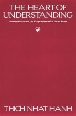 The Heart of Understanding: Commentaries on the Prajnaparamita Heart Sutra