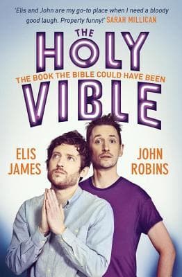 The Holy Vible: The Book the Bible Could Have Been