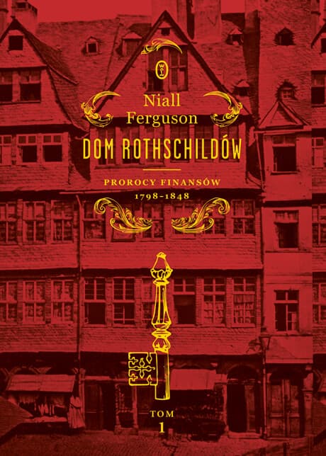 Dom Rothschildów. Tom 1. Prorocy finansów 1798-1848