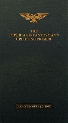 The Imperial Infantryman's Uplifting Primer: The Damocies Gulf Edition