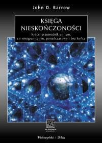 Księga Nieskończoności: Krótki Przewodnik Po Tym, Co Nieograniczone, Ponadczasowe I Bez Końca