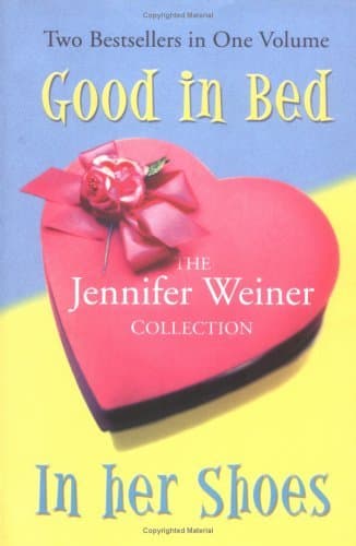 The Jennifer Weiner Collection: Good in Bed / In Her Shoes