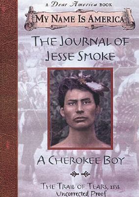 The Journal of Jesse Smoke: A Cherokee Boy, Trail of Tears, 1838
