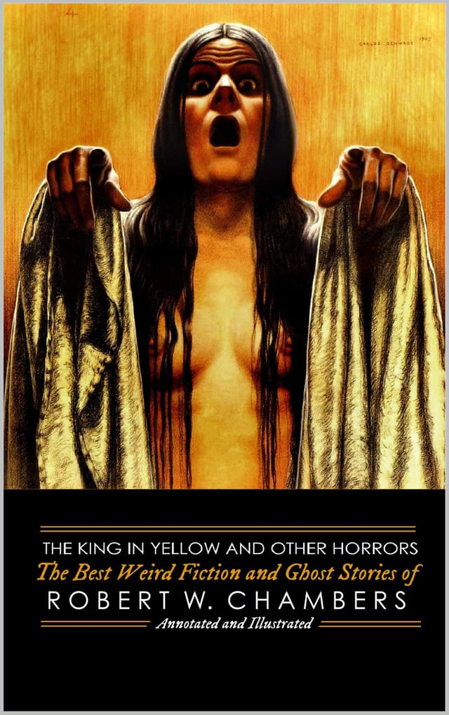 The King in Yellow and Other Horrors: The Best Weird Fiction & Ghost Stories of Robert W. Chambers