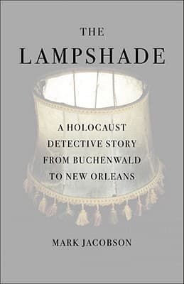 The Lampshade: A Holocaust Detective Story from Buchenwald to New Orleans