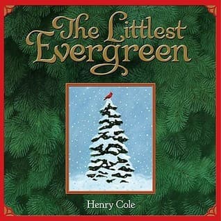 The Littlest Evergreen: Great for Holiday and Christmas Reading or Gifting