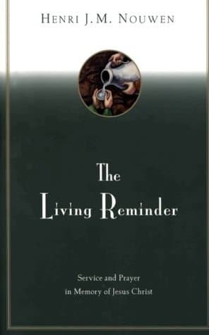 The Living Reminder: Service and Prayer in Memory of Jesus Christ