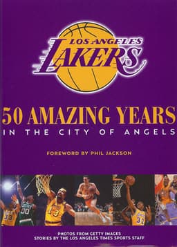 The Los Angeles Lakers: 50 Amazing Years in the City of Angels