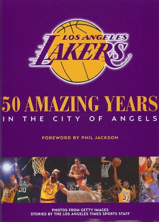 The Los Angeles Lakers: 50 Amazing Years in the City of Angels