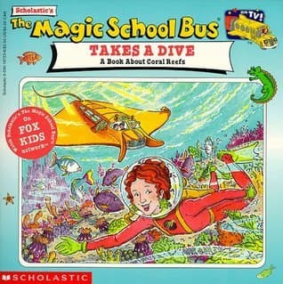 The Magic School Bus Takes a Dive: A Book About Coral Reefs