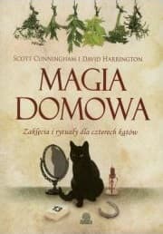 Magia domowa. Zaklęcia i rytuały dla czterech kątów