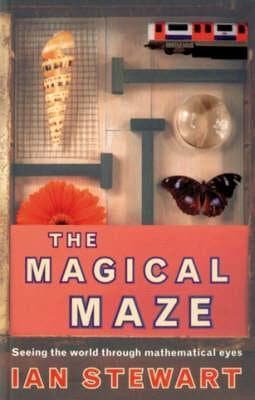 The Magical Maze : Seeing the World Through Mathematical Eyes