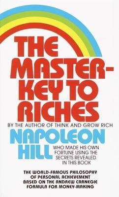 The Master-Key to Riches: The World-Famous Philosophy of Personal Achievement Based on the Andrew CarnegieFormula for Money-Making