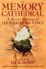 The Memory Cathedral: A Secret History of Leonardo Da Vinci