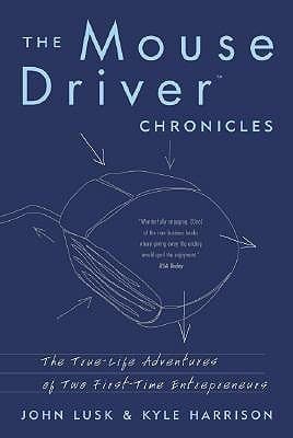 The MouseDriver Chronicles: The True-Life Adventures of Two First-Time Entrepreneurs