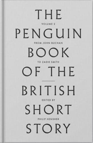 The Penguin Book of the British Short Story, Volume 2: From John Buchan to Zadie Smith