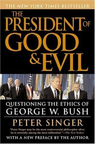 The President of Good & Evil: Questioning the Ethics of George W. Bush