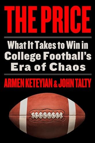 The Price: What It Takes to Win in College Football’s Era of Chaos