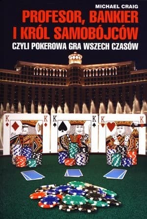 Profesor, bankier i król samobójców czyli pokerowa gra wszech czasów