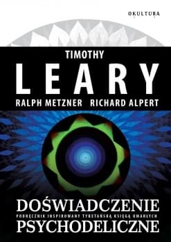 Doświadczenie psychodeliczne. Podręcznik inspirowany Tybetańską Księgą Umarłych