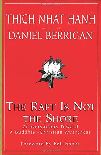 The Raft is Not the Shore: Conversations toward a Buddhist/Christian Awareness