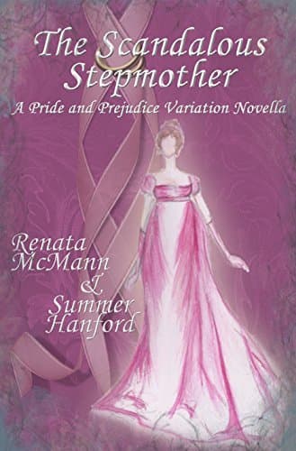 The Scandalous Stepmother: A Pride and Prejudice Variation
