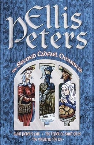 The Second Cadfael Omnibus: Saint Peter's Fair / The Leper of Saint Giles / The Virgin in the Ice