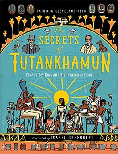 The Secrets of Tutankhamun: Egypt's Boy King and His Incredible Tomb