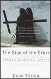 The Sign of the Cross: Travels in Catholic Europe