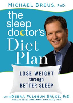 The Sleep Doctor's Diet Plan: Lose Weight Through Better Sleep