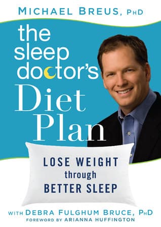 The Sleep Doctor's Diet Plan: Lose Weight Through Better Sleep