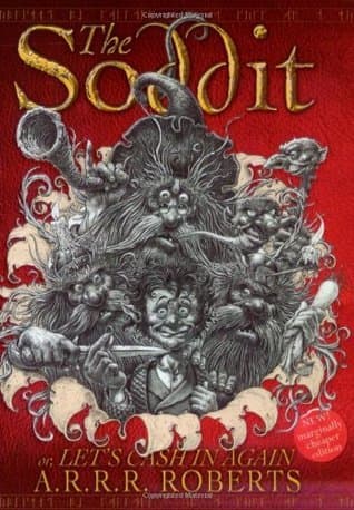 The Soddit: Or, Let's Cash In Again or, There, and Back Again, dammit, where did I put it, where is it, I don't believe it, I must have left it There, ... Again, fuming, oh there it is, it was by th