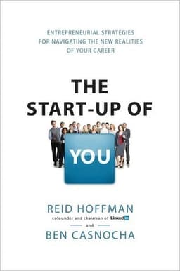 The Startup of You: Adapt to the Future, Invest in Yourself, and Transform Your Career