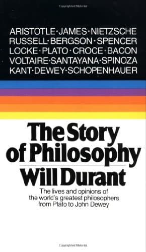 The Story of Philosophy: The Lives and Opinions of the World's Greatest Philosophers