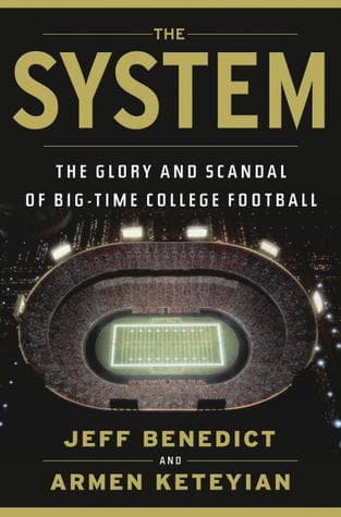The System: The Glory and Scandal of Big-Time College Football