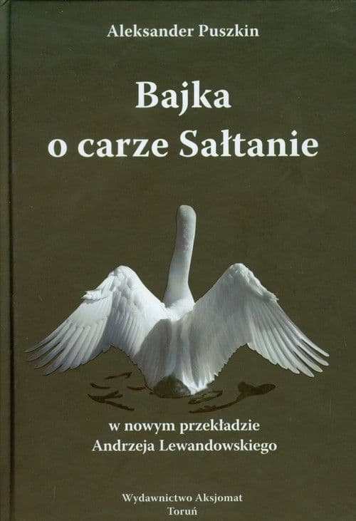 Bajka o carze Sałtanie, o jego synu sławnym i potężnym bohaterze księciu Gwidonie Sałtanowiczu i o prześlicznej carewnie Łabędzicy