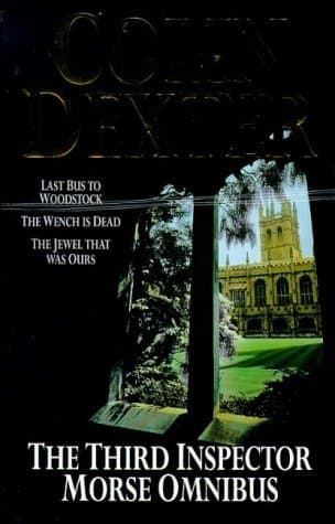The Third Inspector Morse Omnibus: Last Bus to Woodstock / Wench Is Dead / Jewel That Was Ours