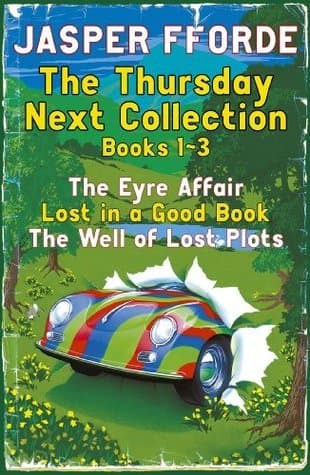 The Thursday Next Collection Books 1-3: The Eyre Affair, Lost in a Good Book, The Well of Lost Plots