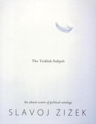 The Ticklish Subject: The Absent Centre of Political Ontology