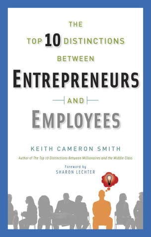The Top 10 Distinctions Between Entrepreneurs and Employees