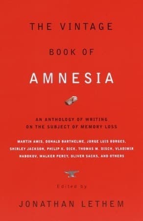 The Vintage Book of Amnesia: An Anthology of Writing on the Subject of Memory Loss