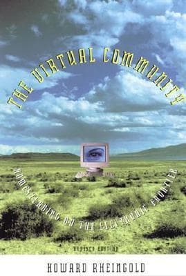 The Virtual Community: Homesteading on the Electronic Frontier