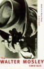 The Walter Mosley Omnibus: Devil In A Blue Dress / A Red Death / White Butterfly.
