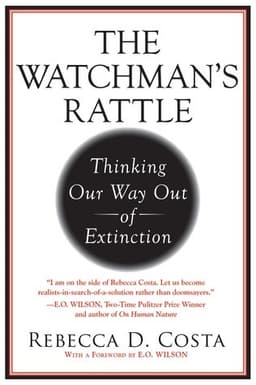 The Watchman's Rattle: Thinking Our Way Out of Extinction