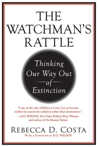 The Watchman's Rattle: Thinking Our Way Out of Extinction