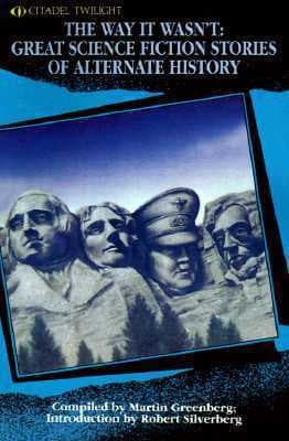 The Way It Wasn't: Great Science Fiction Stories of Alternate History
