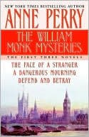 The William Monk Mysteries: The Face of a Stranger / A Dangerous Mourning / Defend and Betray