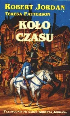 Koło Czasu. Przewodnik po sadze Roberta Jordana