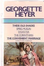 These Old Shades / Sprig Muslin / Sylvester / The Corinthian / The Convenient Marriage